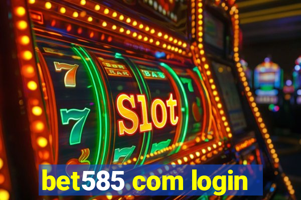 bet585 com login